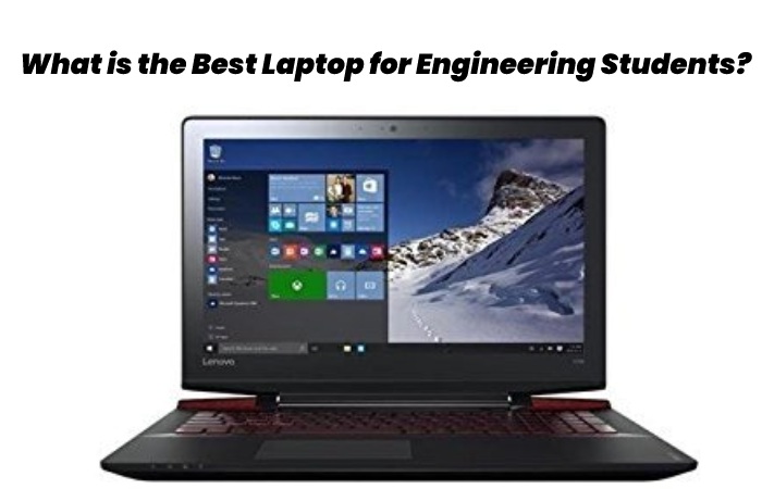 What is the Best Laptop for Engineering Students?
