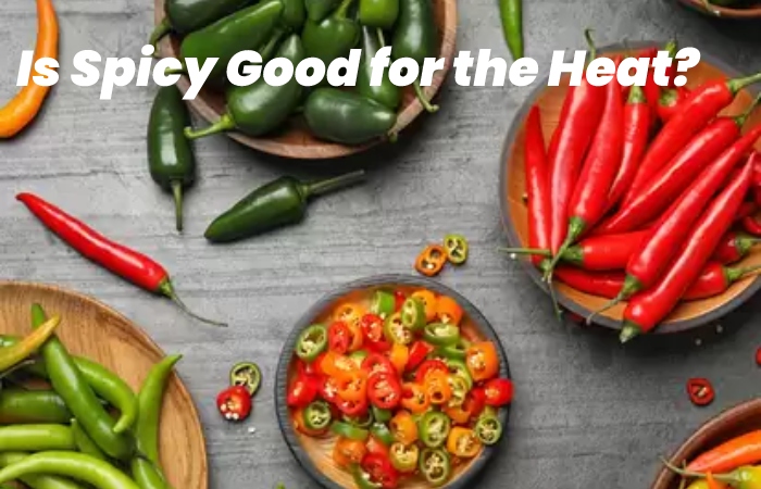 Is Spicy Good for the Heat?