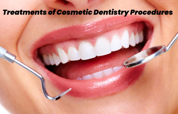 Treatments of Cosmetic Dentistry Procedures