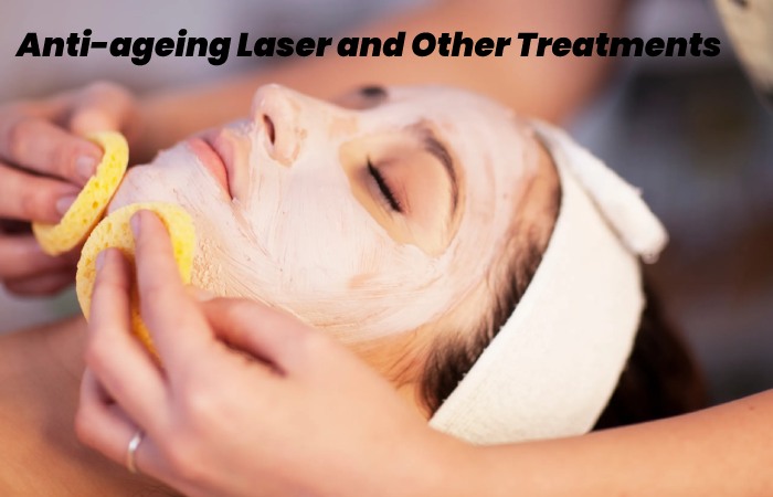 Anti-ageing Laser and Other Treatments
