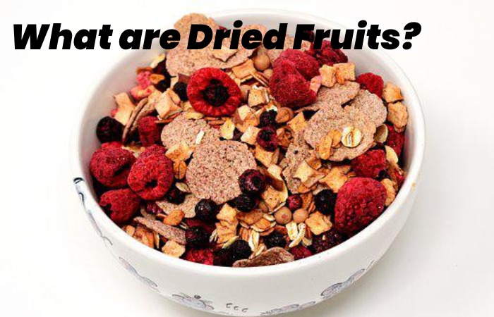 What are Dried Fruits?