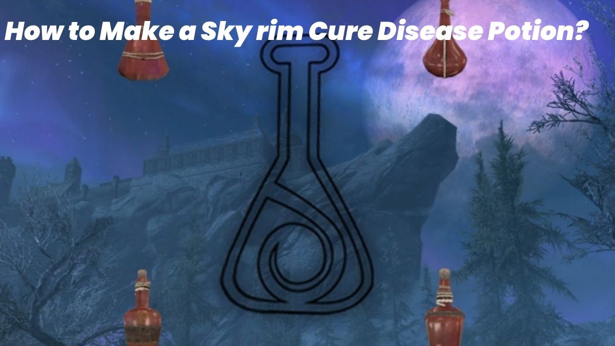 How to Make a Sky Rim Cure Disease Potion?