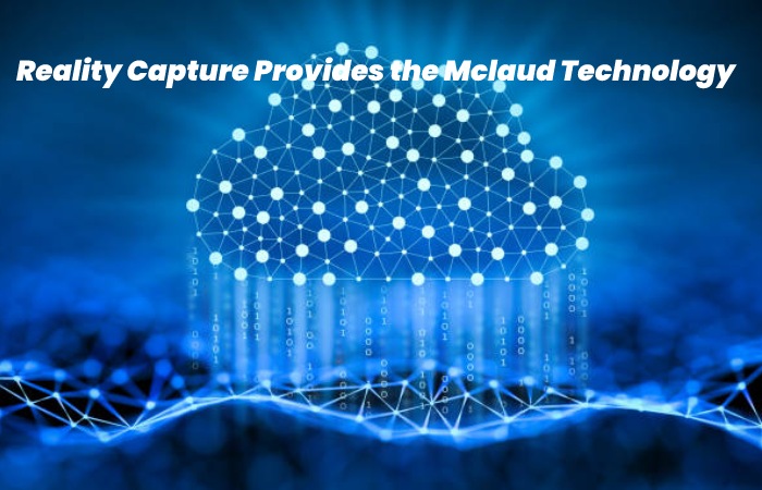 Reality Capture Provides the Mclaud Technology