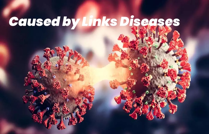 Caused by Links Diseases