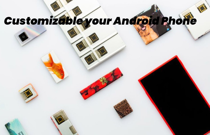Customizable your Android Phone