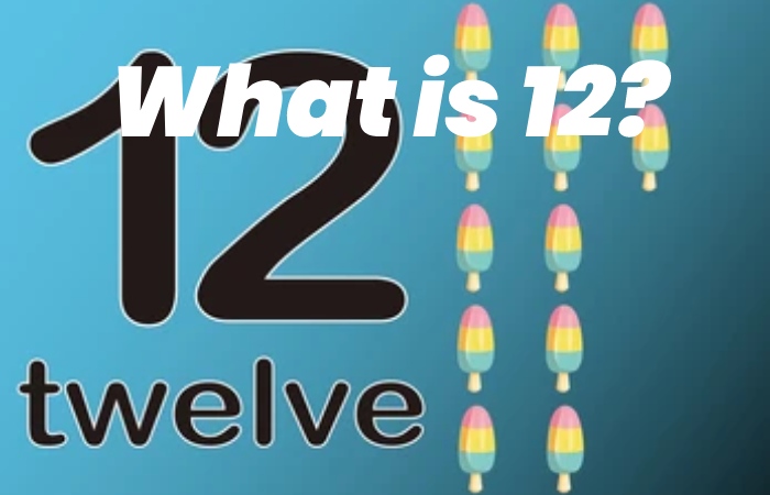 What is 12?