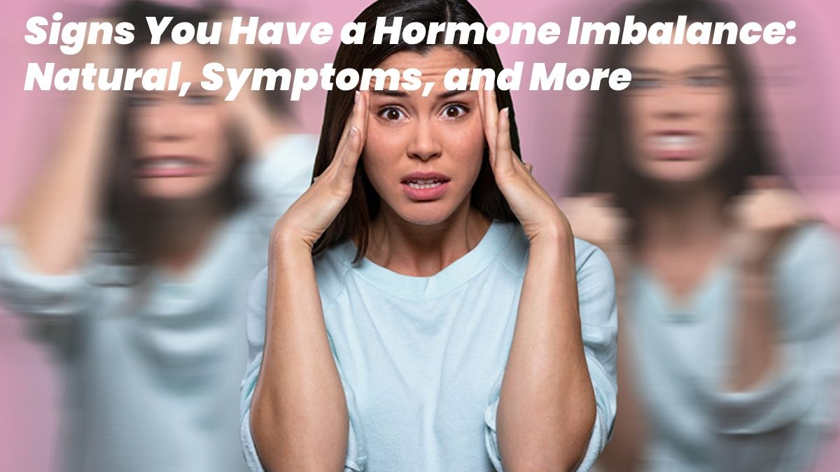 signs you have a hormone imbalance