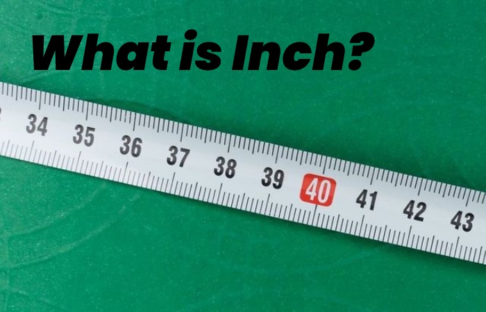 What is Inch?