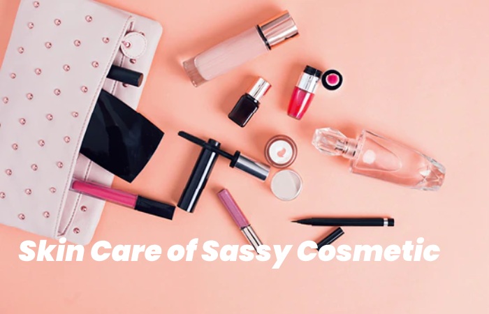 Skin Care of Sassy Cosmetic