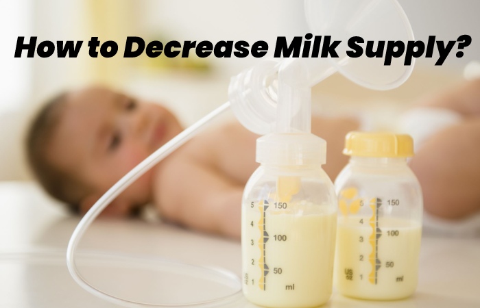 How to Decrease Milk Supply?