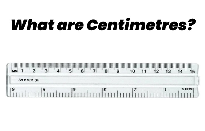 What are Centimetres?