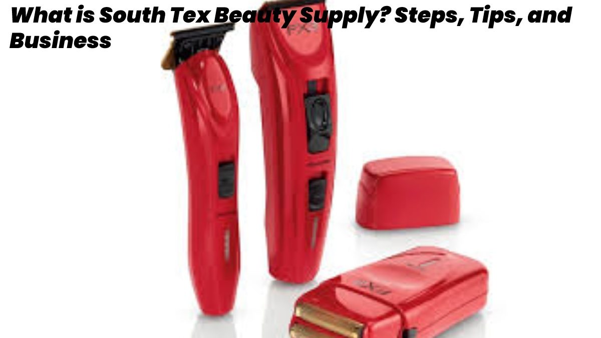 What is South Tex Beauty Supply? – Steps, Tips, and Business 