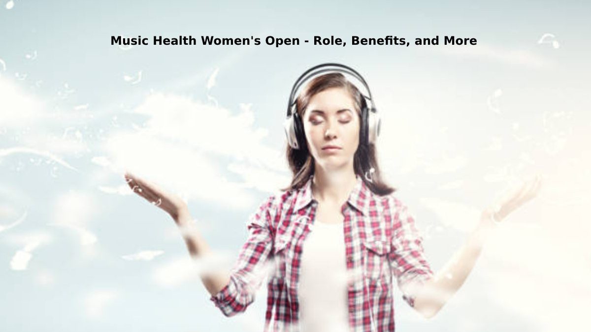 Music Health Women’s Open – Role, Benefits, and More