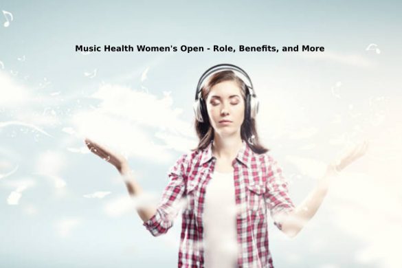 Music Health Women's Open - Role, Benefits, and More