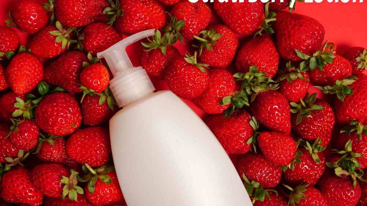 Strawberry Lotion To Get Rid of Dark Spots