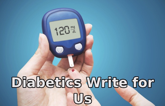 Diabetics Write for Us