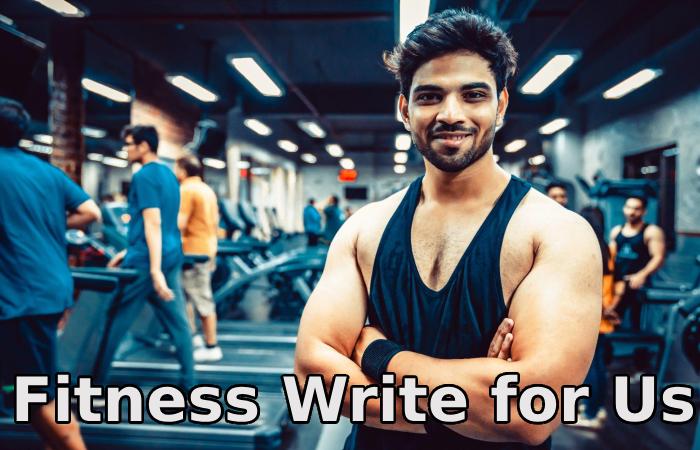 Fitness Write for Us