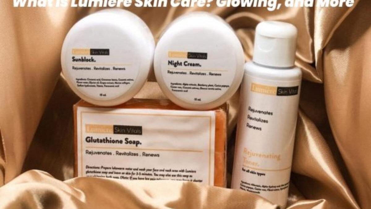 What is Lumiere Skin Care? – Glowing, and More
