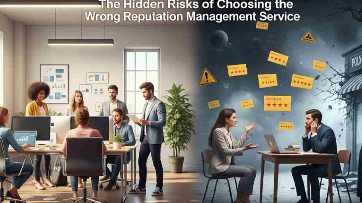 The Hidden Risks of Choosing the Wrong Reputation Management Service