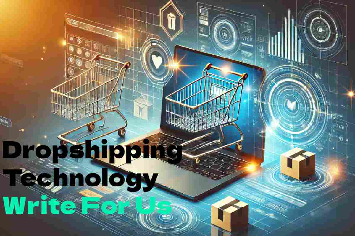 Dropshipping Technology Write For Us