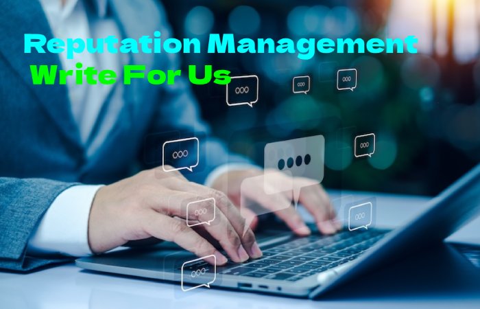Reputation Management Write For Us